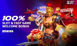 ime88 100% SLOTS & FAST GAME WELCOME BONUS
